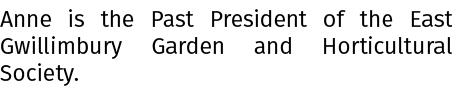 Anne is the Past President of the East Gwillimbury Garden and Horticultural Society.