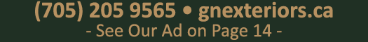 (705) 205 9565 • gnexteriors.ca See Our Ad on Page 14 