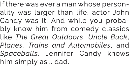 If there was ever a man whose personality was larger than life, actor John Candy was it. And while you probably know ...