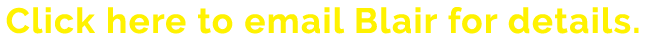 Click here to email Blair for details.