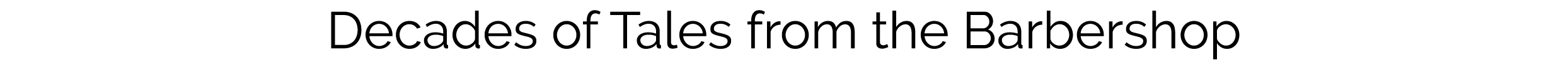 Decades of Tales from the Barbershop