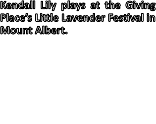Kendall Lily plays at the Giving Place’s Little Lavender Festival in Mount Albert.